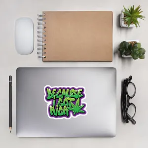 Urban Graffiti Style "Because I Got High" Sticker - Perfect Gift for Stoners