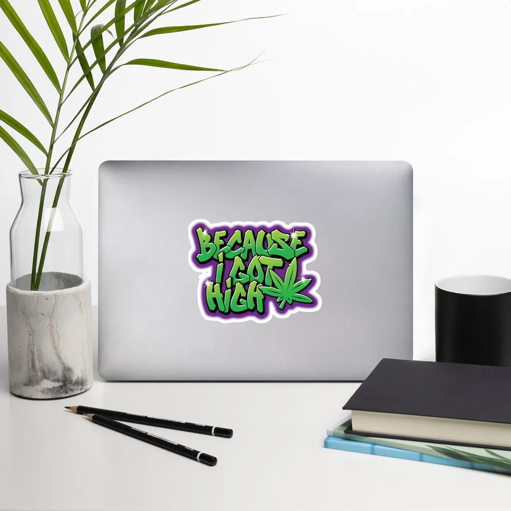Urban Graffiti Style "Because I Got High" Sticker - Perfect Gift for Stoners
