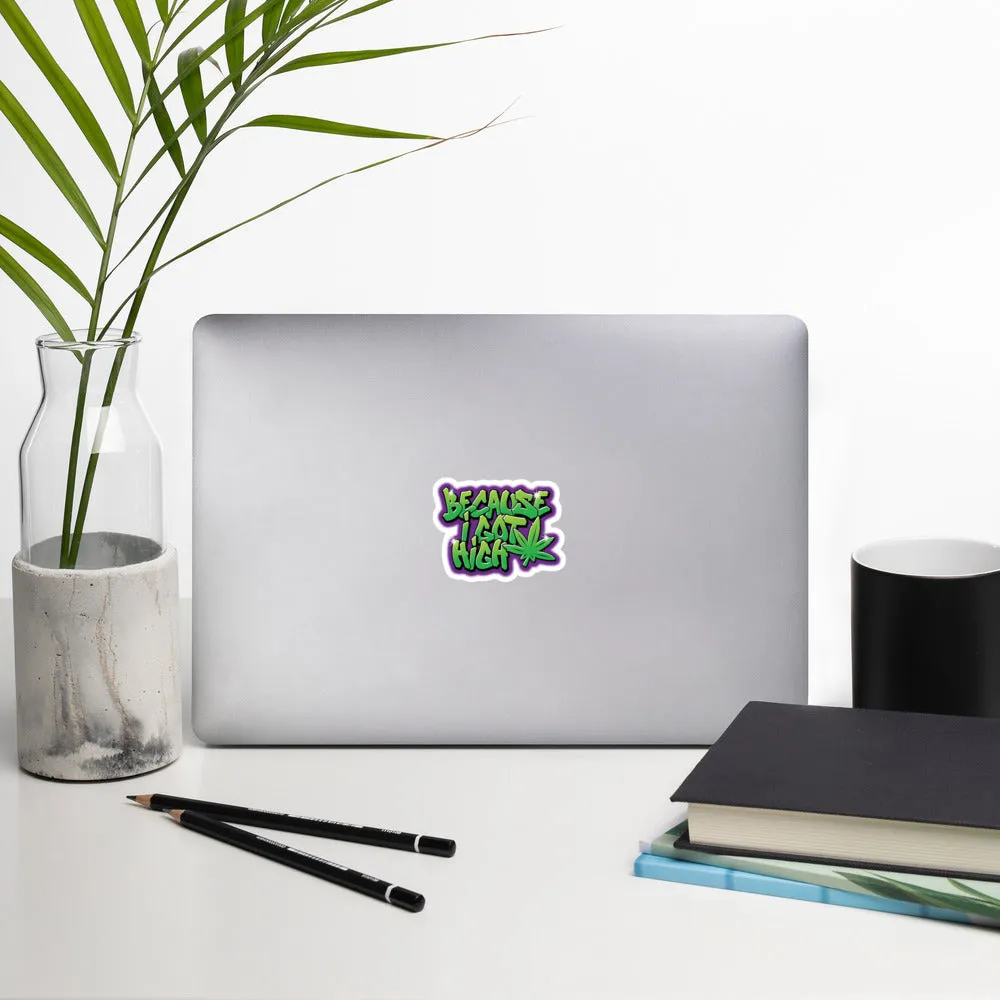 Urban Graffiti Style "Because I Got High" Sticker - Perfect Gift for Stoners